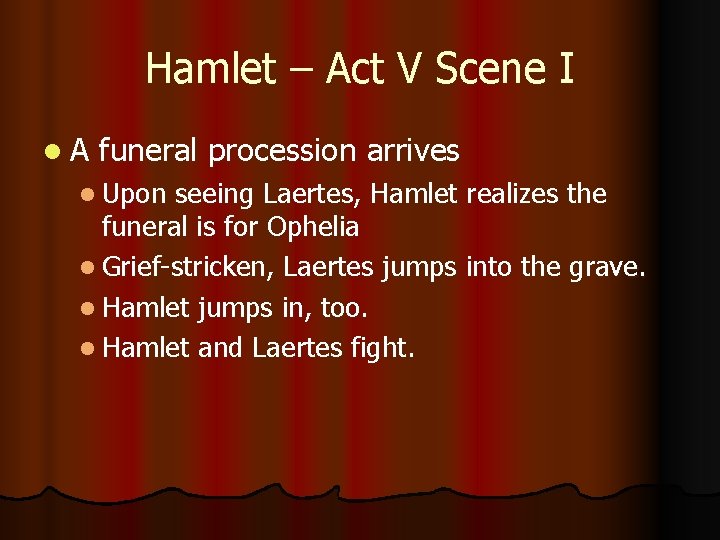 Hamlet – Act V Scene I l. A funeral procession arrives l Upon seeing