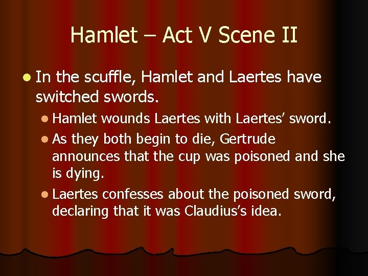 Hamlet – Act V Scene II l In the scuffle, Hamlet and Laertes have