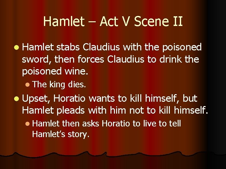 Hamlet – Act V Scene II l Hamlet stabs Claudius with the poisoned sword,