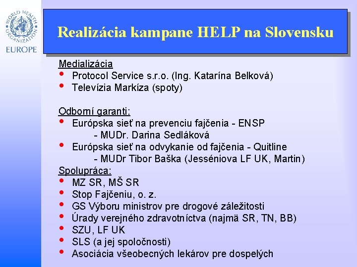 Realizácia kampane HELP na Slovensku Medializácia Protocol Service s. r. o. (Ing. Katarína Belková)