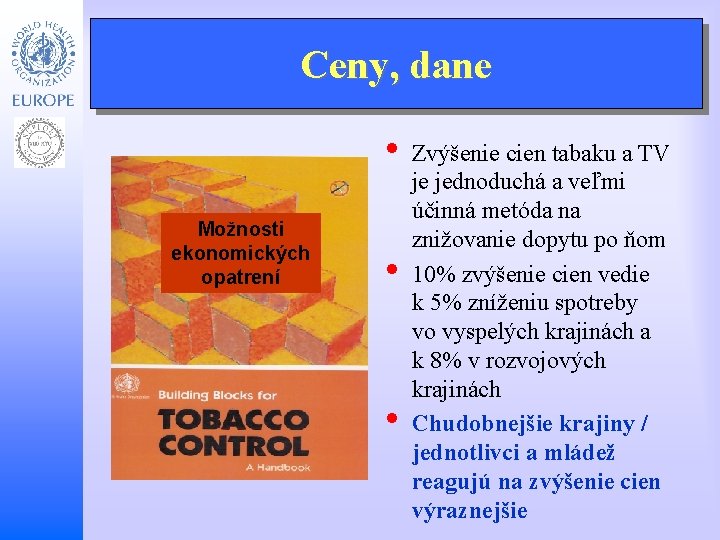 Ceny, dane • Child and Adolescent Health and Development Možnosti ekonomických opatrení • •