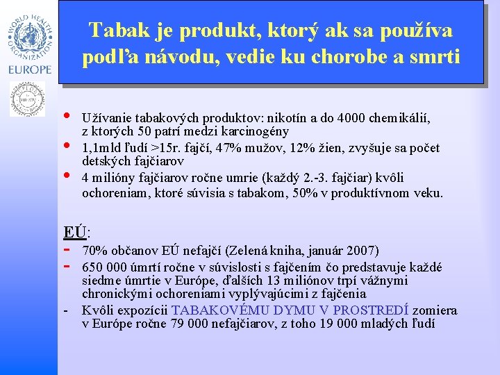 Tabak je produkt, ktorý ak sa používa podľa návodu, vedie ku chorobe a smrti