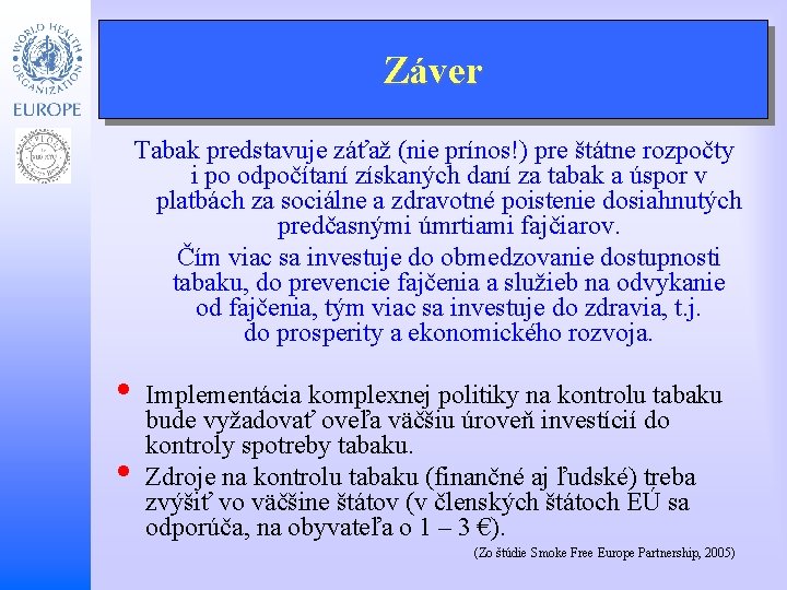 Záver Child and Adolescent Health and Development Tabak predstavuje záťaž (nie prínos!) pre štátne