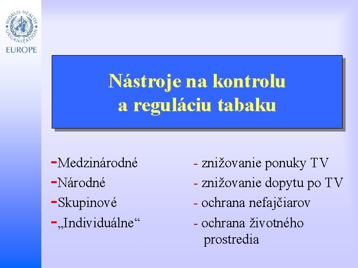 Child and Adolescent Health and Development Nástroje na kontrolu a reguláciu tabaku -Medzinárodné -Národné