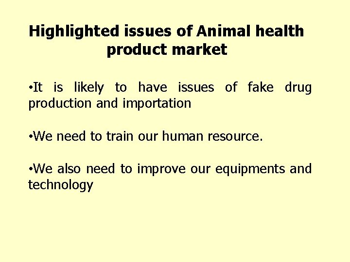 Highlighted issues of Animal health product market • It is likely to have issues