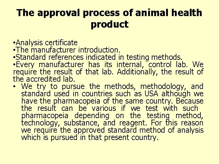 The approval process of animal health product • Analysis certificate • The manufacturer introduction.