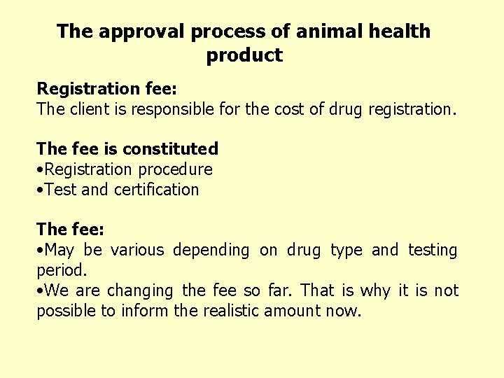 The approval process of animal health product Registration fee: The client is responsible for