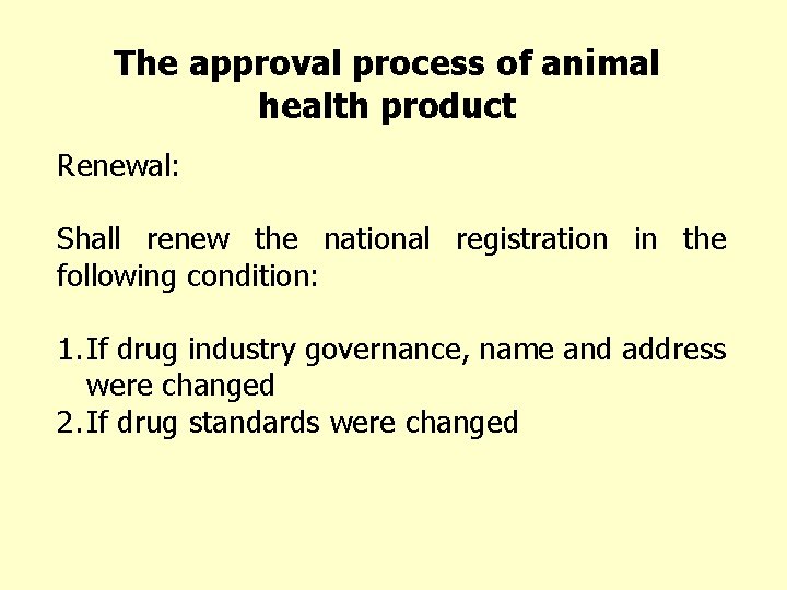 The approval process of animal health product Renewal: Shall renew the national registration in