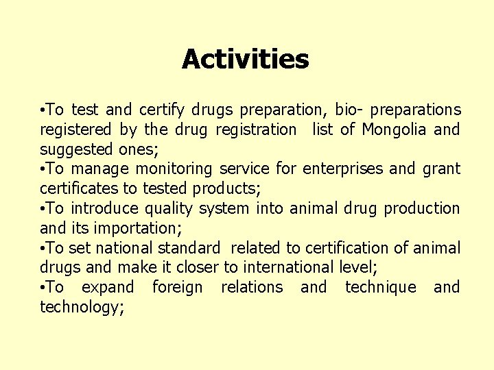 Activities • To test and certify drugs preparation, bio- preparations registered by the drug