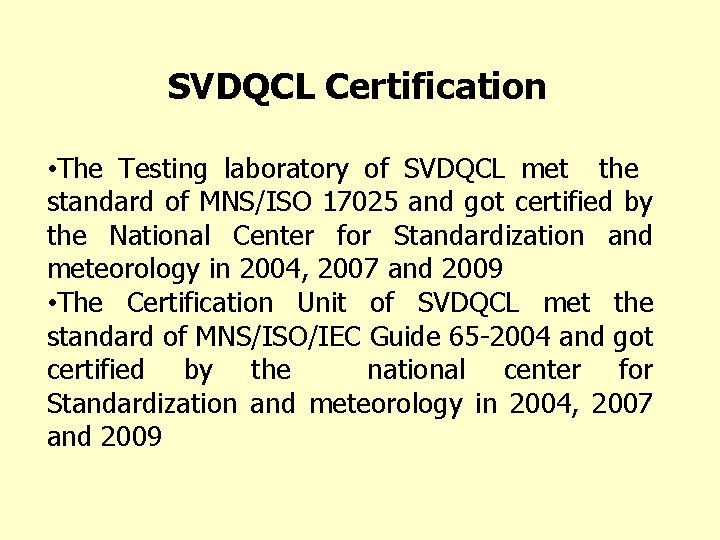 SVDQCL Certification • The Testing laboratory of SVDQCL met the standard of MNS/ISO 17025
