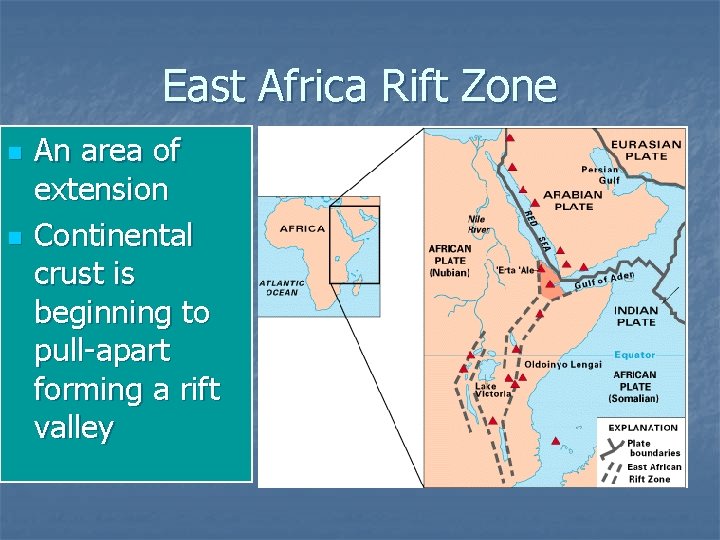 East Africa Rift Zone n n An area of extension Continental crust is beginning