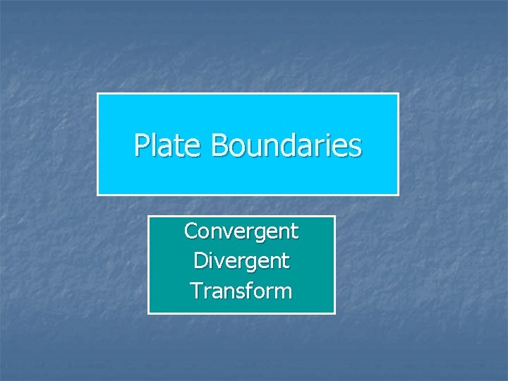 Plate Boundaries Convergent Divergent Transform 