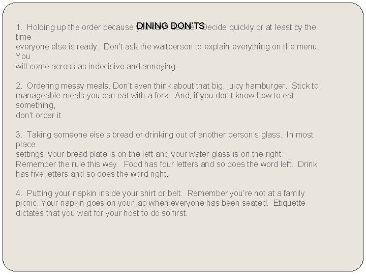 DINING DON’TS 1. Holding up the order because you can’t decide. Decide quickly or