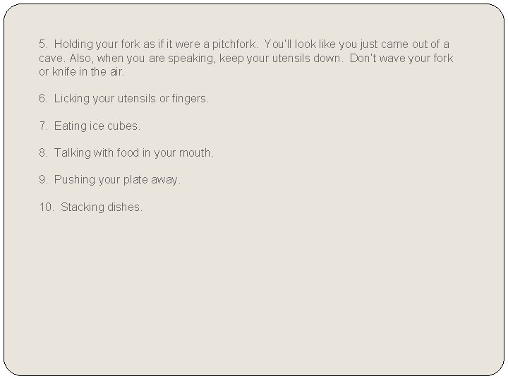 5. Holding your fork as if it were a pitchfork. You’ll look like you