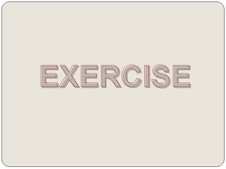  EXERCISE 