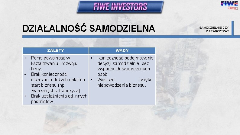 DZIAŁALNOŚĆ SAMODZIELNA ZALETY • • • Pełna dowolność w • kształtowaniu i rozwoju firmy.