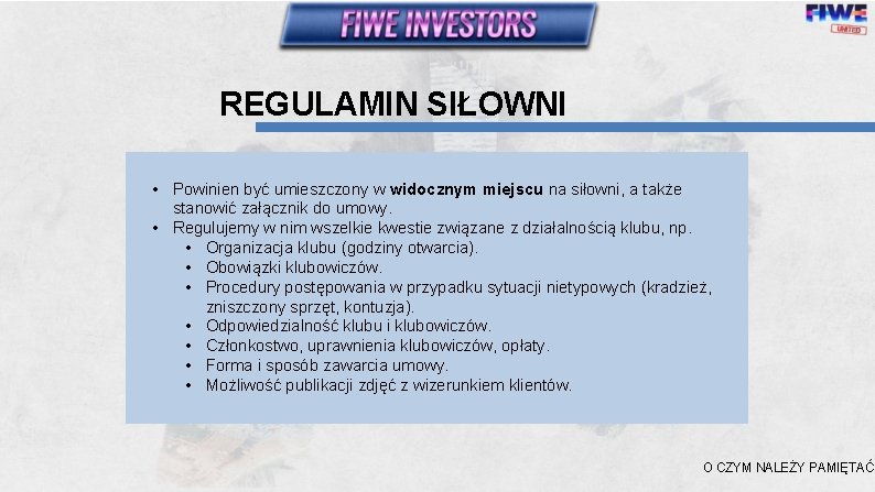 REGULAMIN SIŁOWNI • Powinien być umieszczony w widocznym miejscu na siłowni, a także stanowić