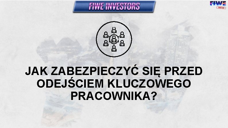 JAK ZABEZPIECZYĆ SIĘ PRZED ODEJŚCIEM KLUCZOWEGO PRACOWNIKA? 