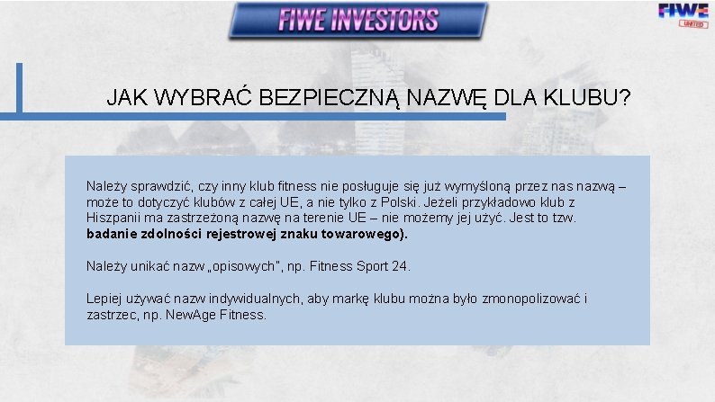 JAK WYBRAĆ BEZPIECZNĄ NAZWĘ DLA KLUBU? Należy sprawdzić, czy inny klub fitness nie posługuje