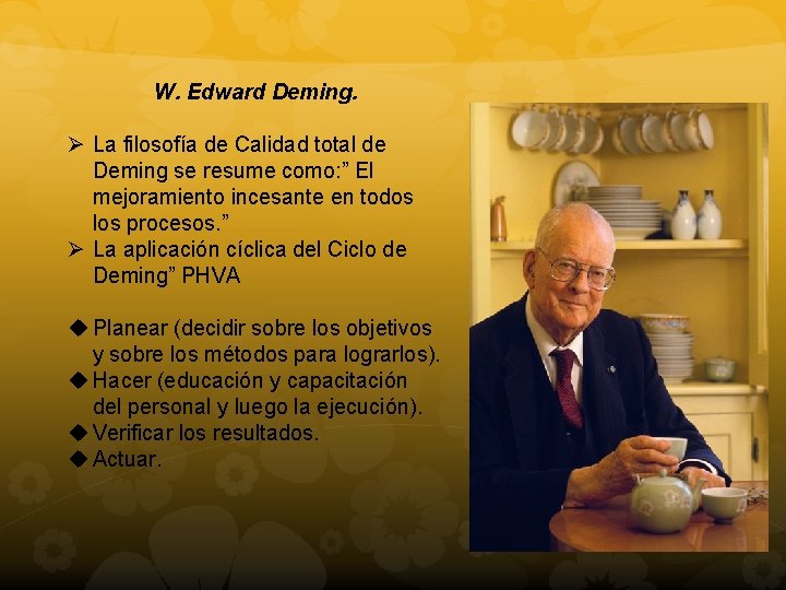 W. Edward Deming. Ø La filosofía de Calidad total de Deming se resume como: