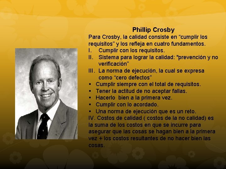 Phillip Crosby Para Crosby, la calidad consiste en “cumplir los requisitos” y los refleja