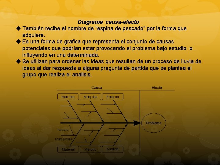 Diagrama causa-efecto u También recibe el nombre de “espina de pescado” por la forma