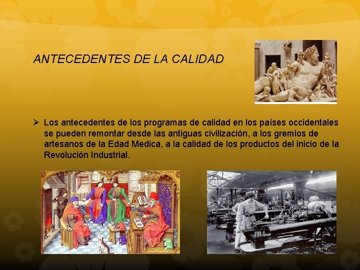 ANTECEDENTES DE LA CALIDAD Ø Los antecedentes de los programas de calidad en los