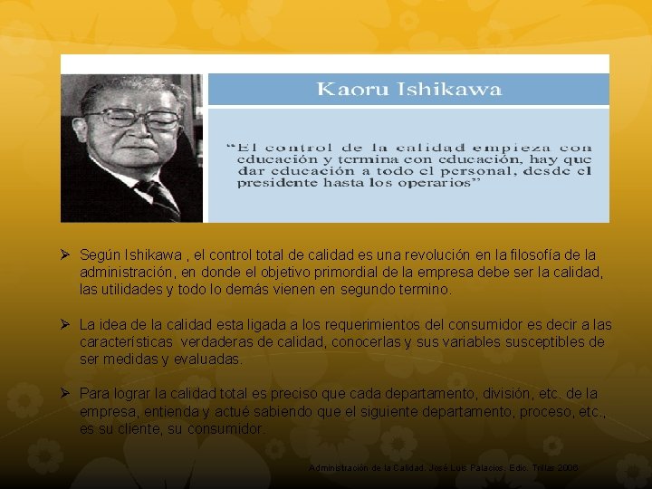 Ø Según Ishikawa , el control total de calidad es una revolución en la