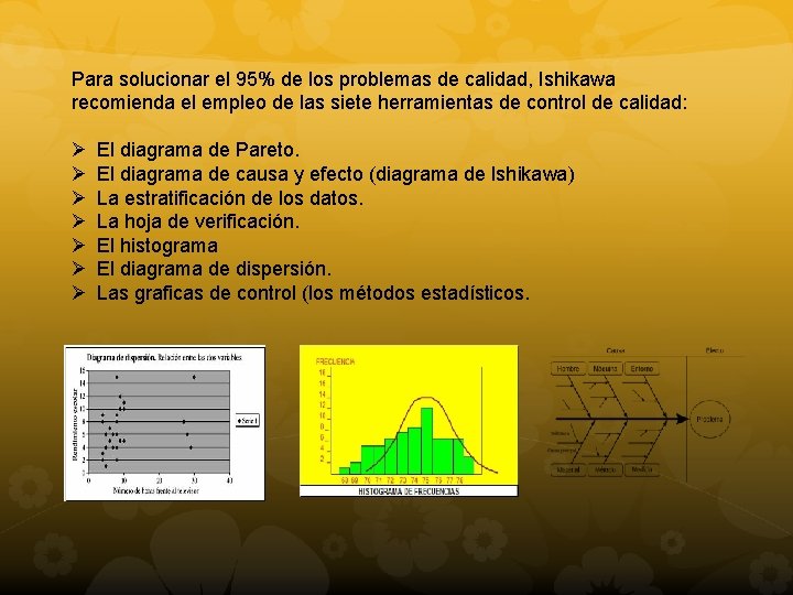 Para solucionar el 95% de los problemas de calidad, Ishikawa recomienda el empleo de