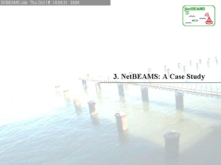 3. Net. BEAMS: A Case Study 3. Net. BEAMS: A Case Study