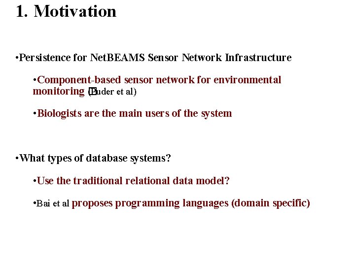 1. Motivation • Persistence for Net. BEAMS Sensor Network Infrastructure • Component-based sensor network 1. Motivation • Persistence for Net. BEAMS Sensor Network Infrastructure • Component-based sensor network