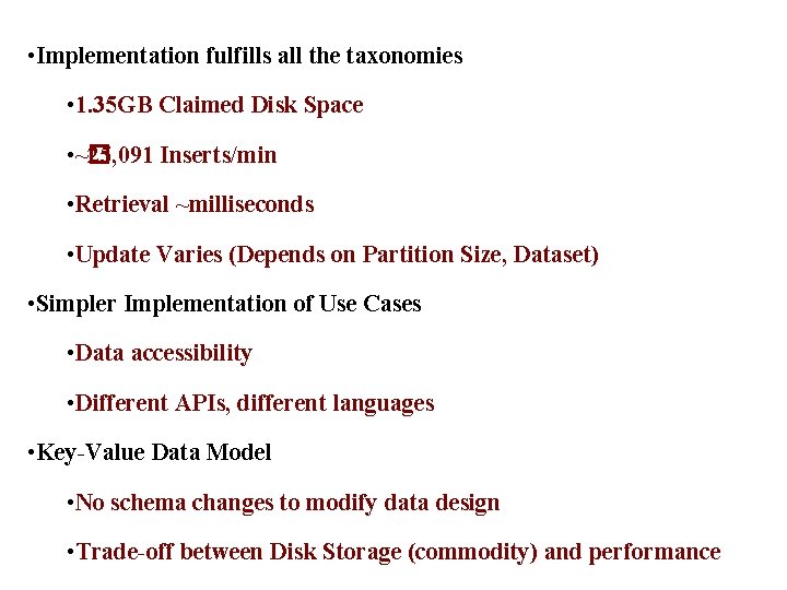 • Implementation fulfills all the taxonomies • 1. 35 GB Claimed Disk Space • Implementation fulfills all the taxonomies • 1. 35 GB Claimed Disk Space