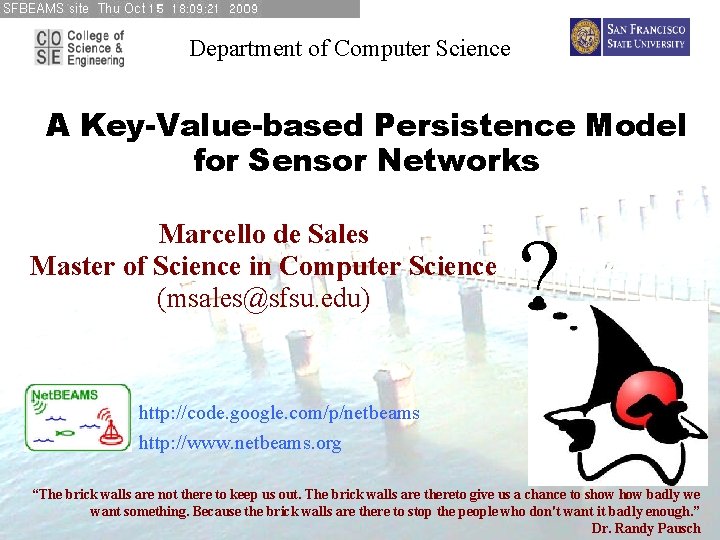 Department of Computer Science A Key-Value-based Persistence Model for Sensor Networks Marcello de Sales Department of Computer Science A Key-Value-based Persistence Model for Sensor Networks Marcello de Sales