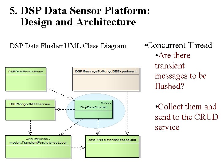 5. DSP Data Sensor Platform: Design and Architecture DSP Data Flusher UML Class Diagram 5. DSP Data Sensor Platform: Design and Architecture DSP Data Flusher UML Class Diagram