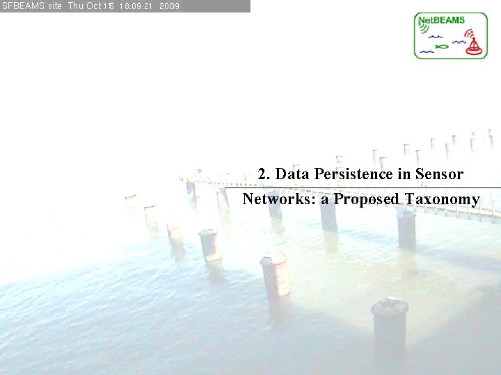 2. Data Persistence in Sensor Networks: a Proposed Taxonomy 2. Data Persistence in Sensor Networks: a Proposed Taxonomy