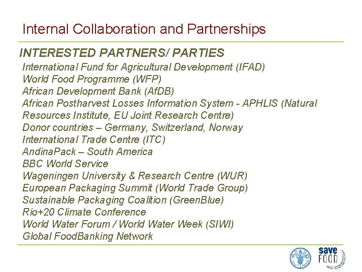 Internal Collaboration and Partnerships INTERESTED PARTNERS/ PARTIES International Fund for Agricultural Development (IFAD) World