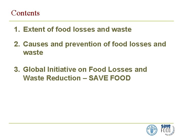 Contents 1. Extent of food losses and waste 2. Causes and prevention of food Contents 1. Extent of food losses and waste 2. Causes and prevention of food