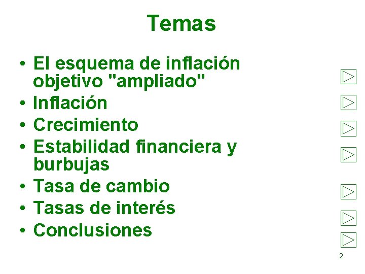 Temas • El esquema de inflación objetivo "ampliado" • Inflación • Crecimiento • Estabilidad