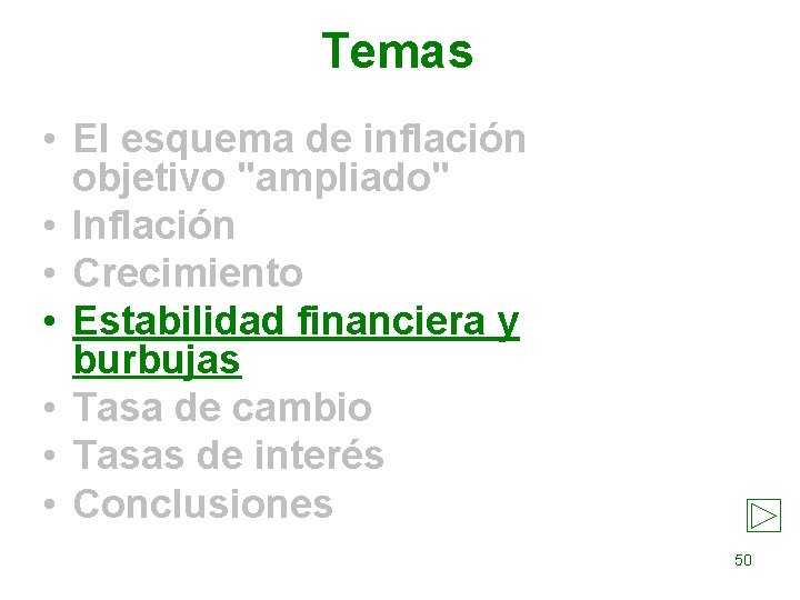 Temas • El esquema de inflación objetivo "ampliado" • Inflación • Crecimiento • Estabilidad