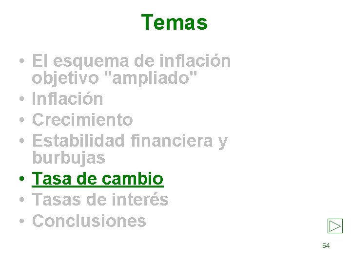 Temas • El esquema de inflación objetivo "ampliado" • Inflación • Crecimiento • Estabilidad
