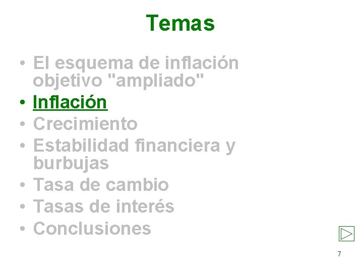 Temas • El esquema de inflación objetivo "ampliado" • Inflación • Crecimiento • Estabilidad