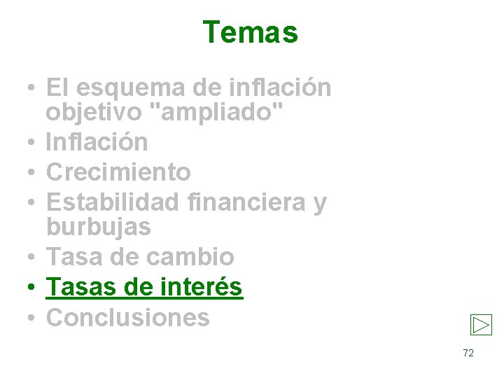 Temas • El esquema de inflación objetivo "ampliado" • Inflación • Crecimiento • Estabilidad