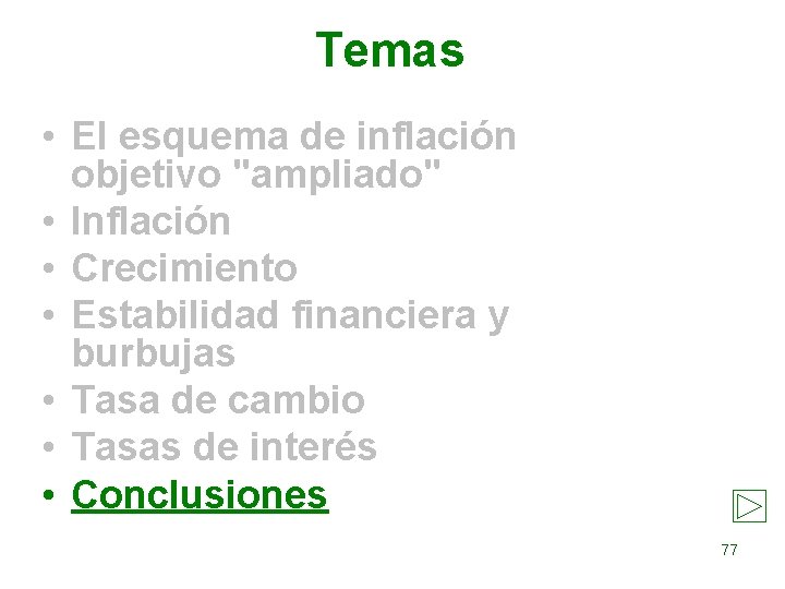 Temas • El esquema de inflación objetivo "ampliado" • Inflación • Crecimiento • Estabilidad