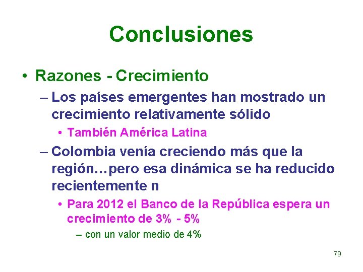 Conclusiones • Razones - Crecimiento – Los países emergentes han mostrado un crecimiento relativamente