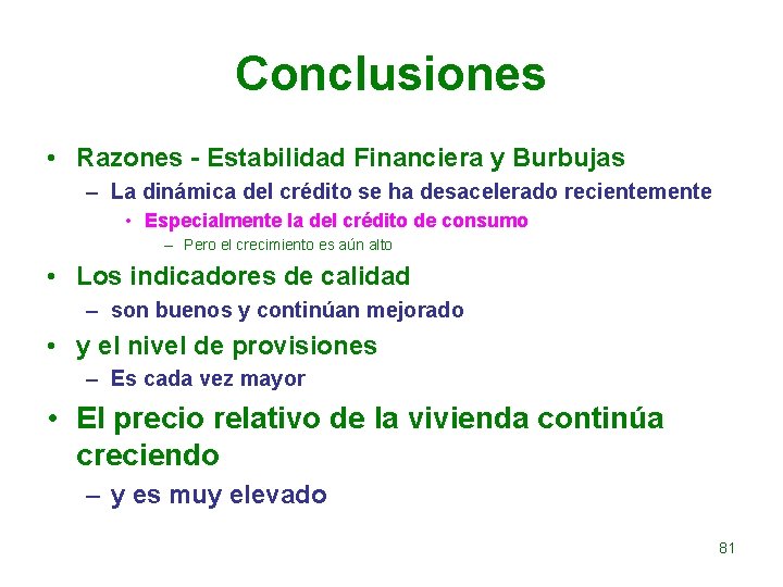 Conclusiones • Razones - Estabilidad Financiera y Burbujas – La dinámica del crédito se