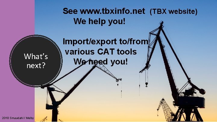 See www. tbxinfo. net (TBX website) We help you! What’s next? 2018 Smaadahl /