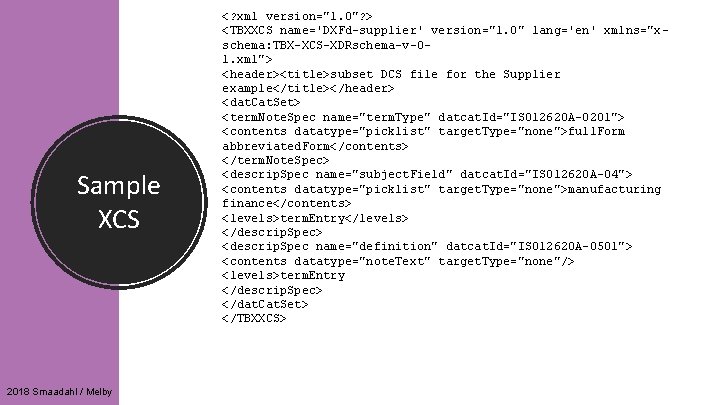 Sample XCS 2018 Smaadahl / Melby <? xml version="1. 0"? > <TBXXCS name='DXFd-supplier' version="1.