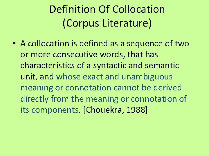 Definition Of Collocation (Corpus Literature) • A collocation is defined as a sequence of