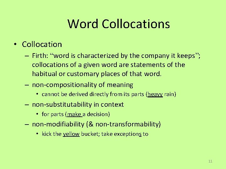 Word Collocations • Collocation – Firth: “word is characterized by the company it keeps”;