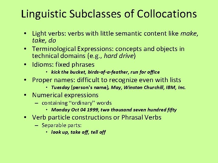 Linguistic Subclasses of Collocations • Light verbs: verbs with little semantic content like make,